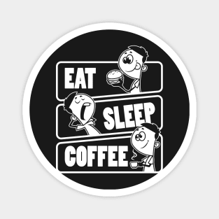 Eat Sleep Coffee Repeat - Coffee lover product Magnet